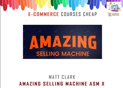 Matt Clark - Amazing Selling Machine ASM X