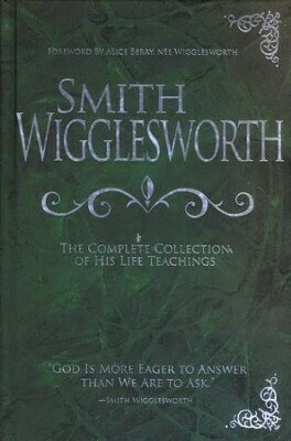 Smith Wigglesworth The Complete Life Teachings