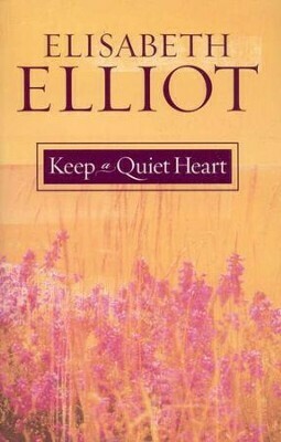 Elizabeth Elliot Keep a Quiet Heart