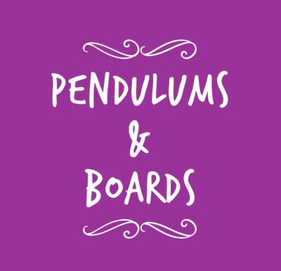 PENDULUMS &amp; BOARDS