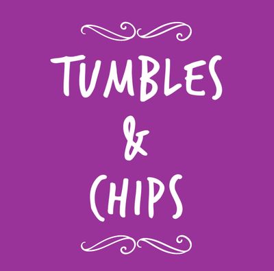 TUMBLES &amp; CHIPS