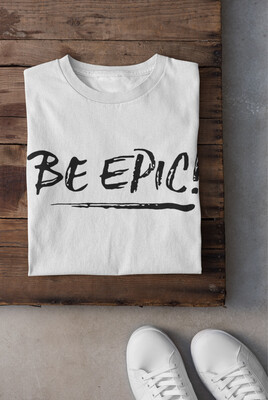 Be Epic -T-Shirt