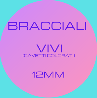 BRACCIALI VIVI 12MM-cavetti colorati