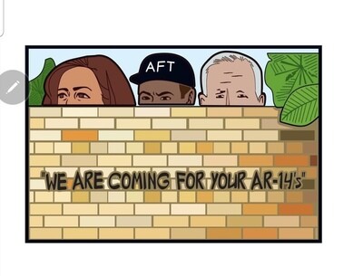 PREORDER  Kamala, AFT, Biden: "We are coming for your AR-14's" PVC Patch