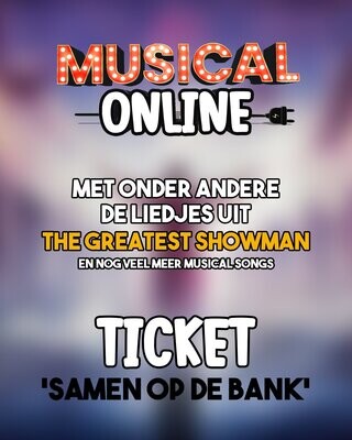 Musical Online - TICKET 'SAMEN OP DE BANK'