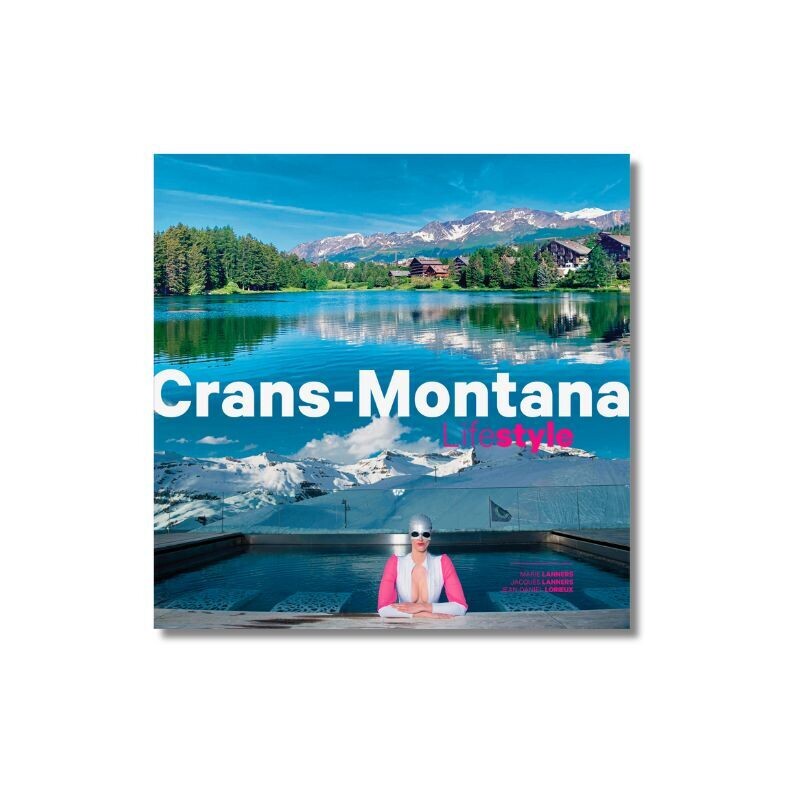 Crans-Montana Lifestyle - Editions Monographic