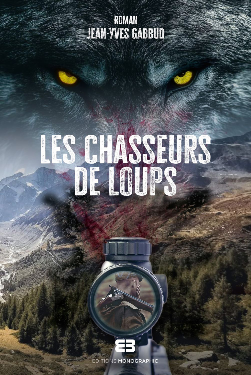 Les chasseurs de loups - Editions Monographic