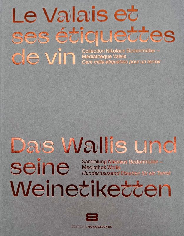 Le Valais et ses étiquettes de vin - Editions Monographic