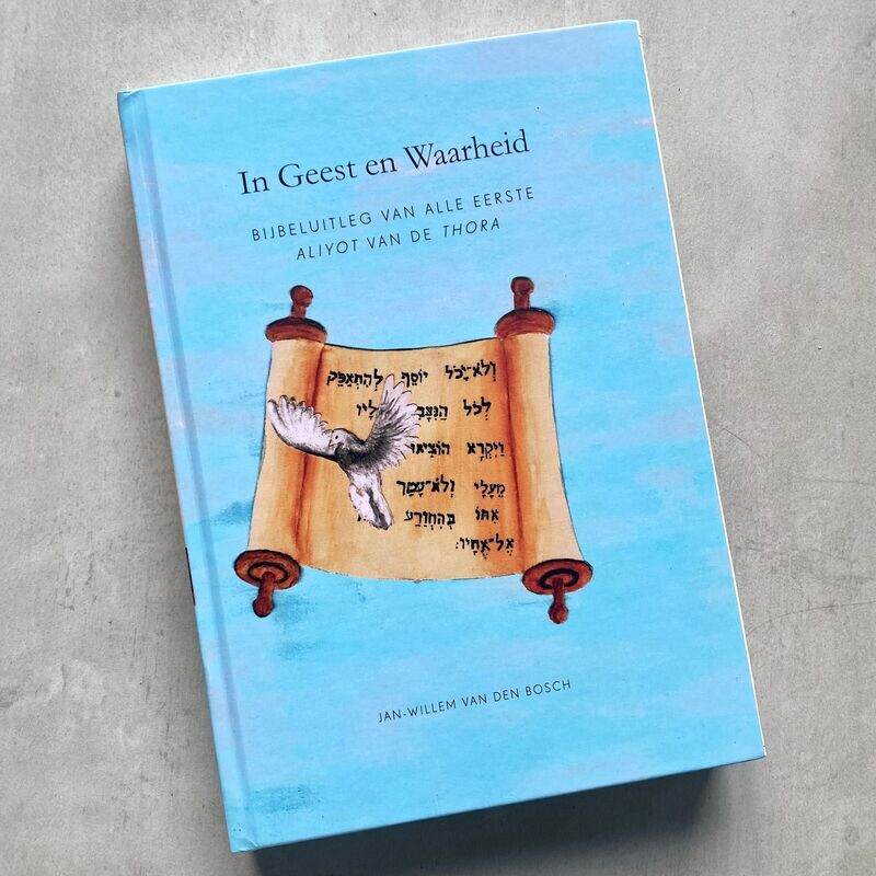 Deel 1 - Boek 'In Geest en Waarheid'. Bijbeluitleg van alle eerste aliyot van de Thora.