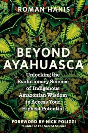 Beyond Ayahuasca