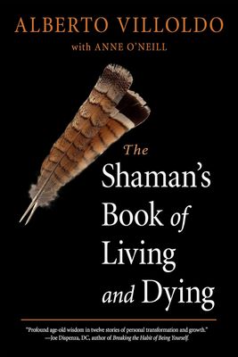 The Shaman&#39;s Book of Living and Dying