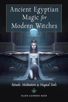 Ancient Egyptian Magic for Modern Witches Ancient Egyptian Magic for Modern Witches