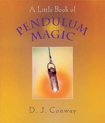 The Little Book of Pendulum Magic The Little Book of Pendulum Magic
