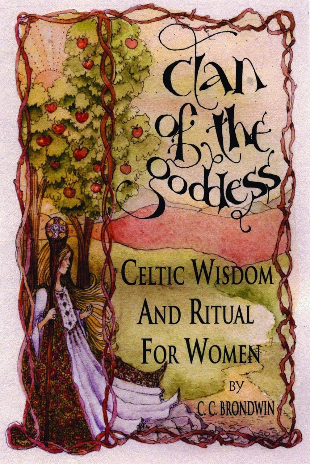 Clan of the Goddess: Celtic Widom and Ritual for Women Clan of the Goddess: Celtic Widom and Ritual for Women