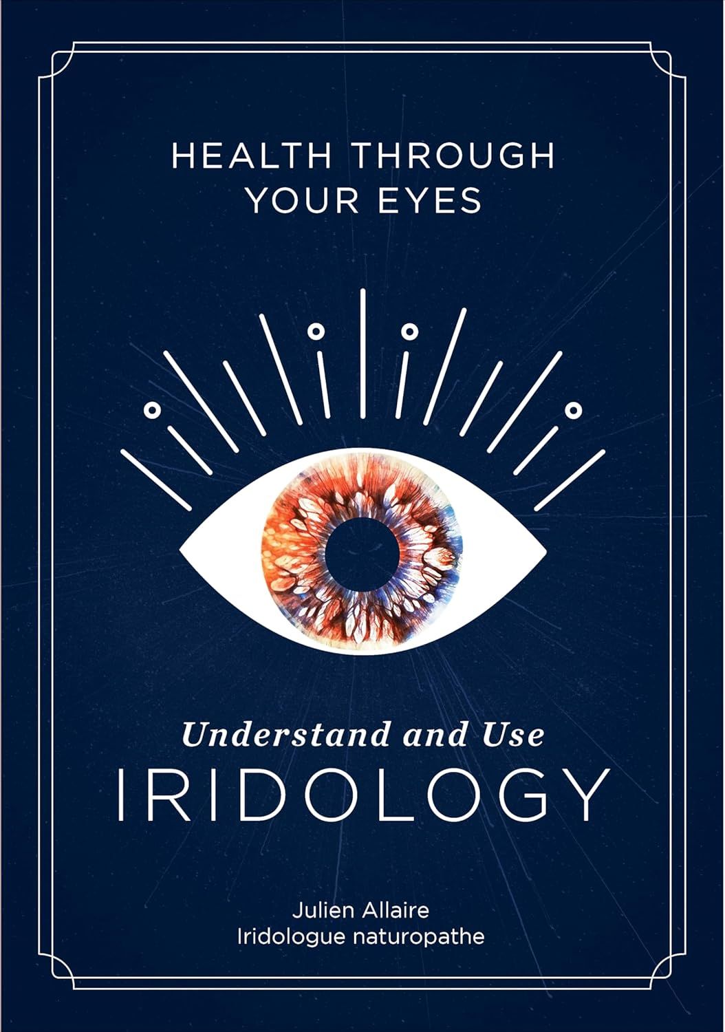 Heal Through Your Eyes: Iridology Heal Through Your Eyes: Iridology