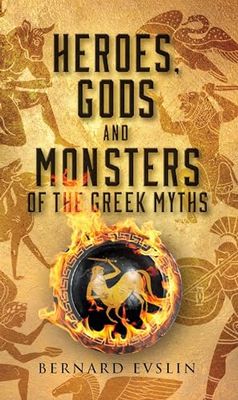 Hero's, Gods & Monsters of the Greek Myths Hero's, Gods & Monsters of the Greek Myths