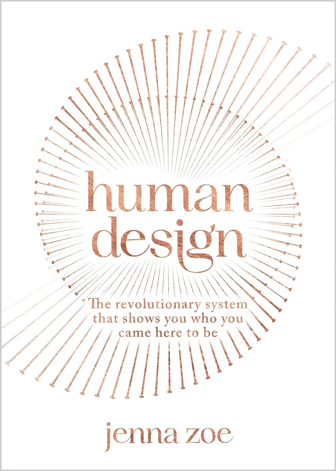 Human Design: The Revolutionary System Human Design: The Revolutionary System