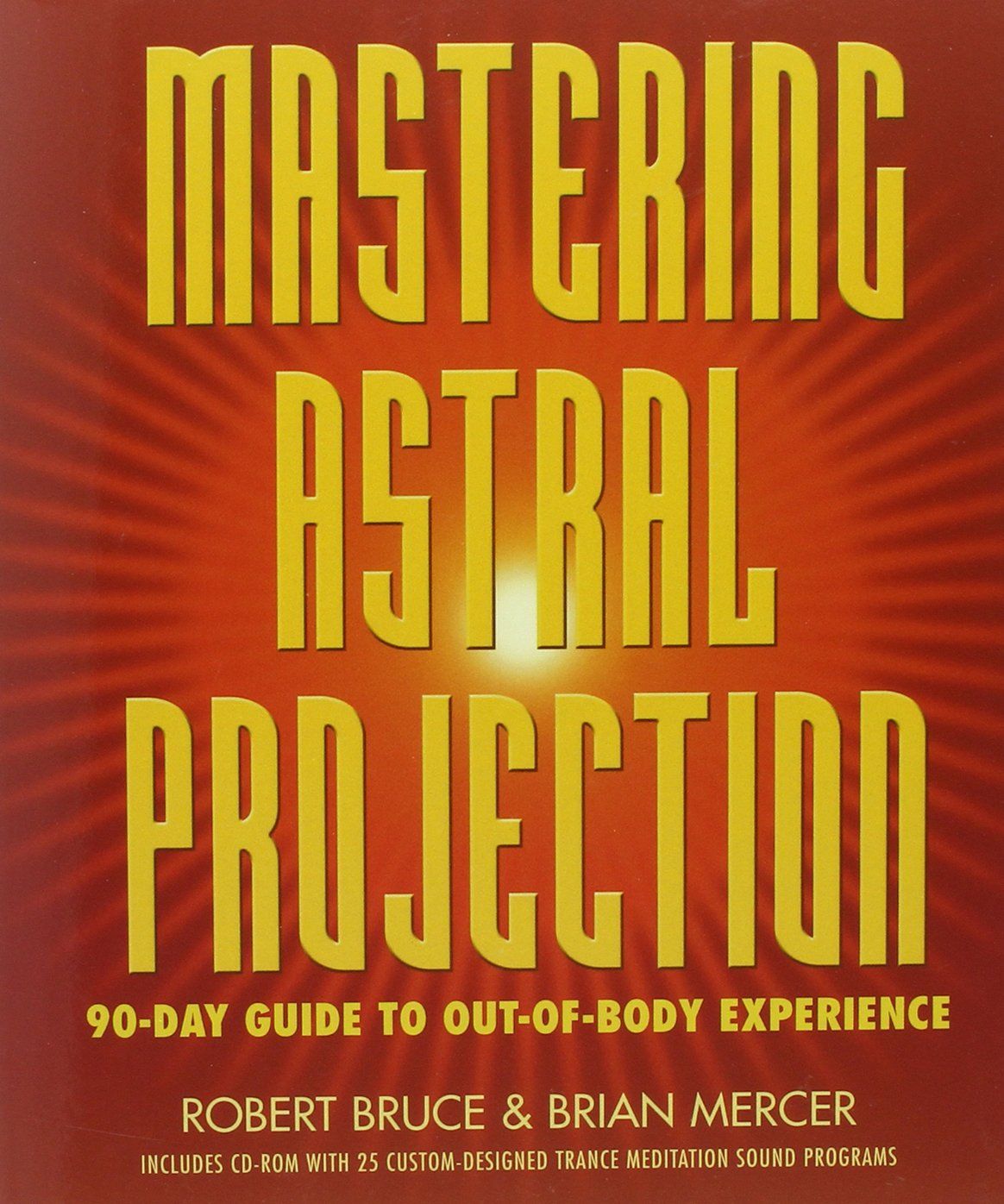 Mastering Astral Projection Mastering Astral Projection