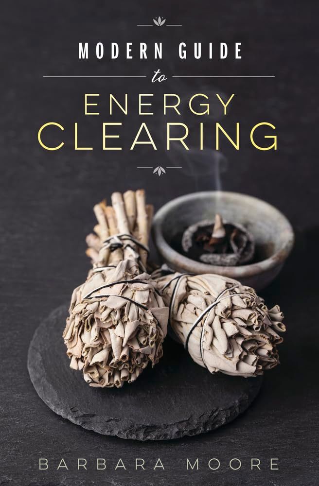 Modern Guide to Energy Clearing Modern Guide to Energy Clearing