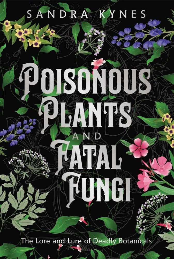 Poisonous Plants and Fatal Fungi Poisonous Plants and Fatal Fungi