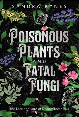 Poisonous Plants and Fatal Fungi