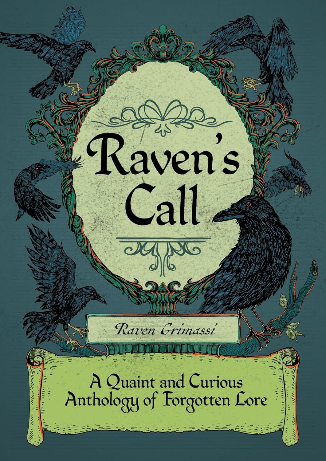 Raven's Call: A Quaint and Curious Anthology of Forgotten Lore Raven's Call: A Quaint and Curious Anthology of Forgotten Lore