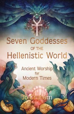 Seven Goddesses of the Hellenistic World Seven Goddesses of the Hellenistic World
