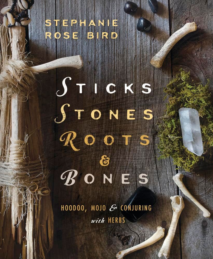 Sticks, Stones, Roots & Bones Sticks, Stones, Roots & Bones