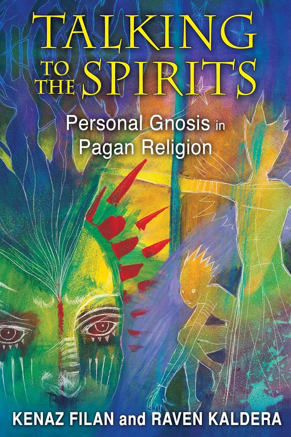 Talking to the Spirits: Personal Gnosis in Pagan Religion Talking to the Spirits: Personal Gnosis in Pagan Religion