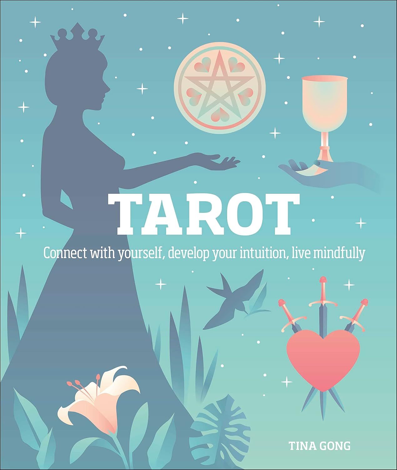 Tarot: Connect With Yourself, Develop Your Intuition, Live Mindfully Tarot: Connect With Yourself, Develop Your Intuition, Live Mindfully