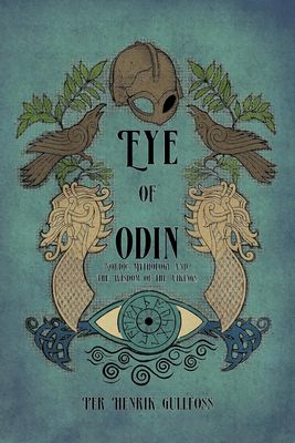 The Eye of Odin: Nordic Mythology and the Wisdom of the Vikings