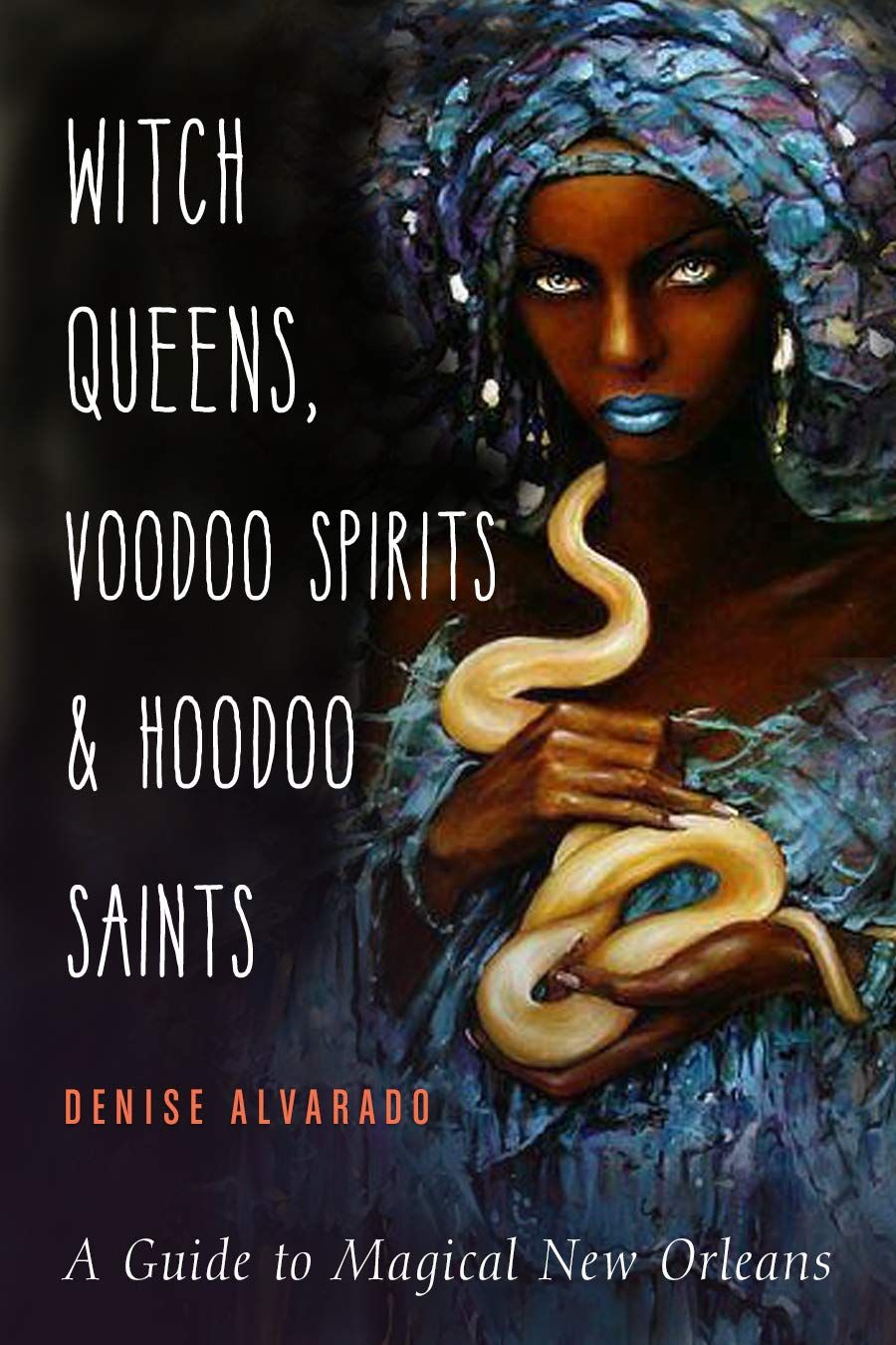 Witch Queens, Voodoo Spirits & Hoodoo Saints Witch Queens, Voodoo Spirits & Hoodoo Saints