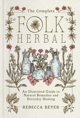 The Complete Folk Herbal The Complete Folk Herbal