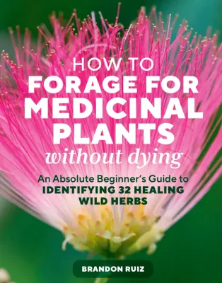 How to Forage for Medicinal Plants without Dying *PRE-ORDER*