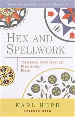 Hex &amp; Spellwork: Magical Practices of the Pennsylvania Dutch