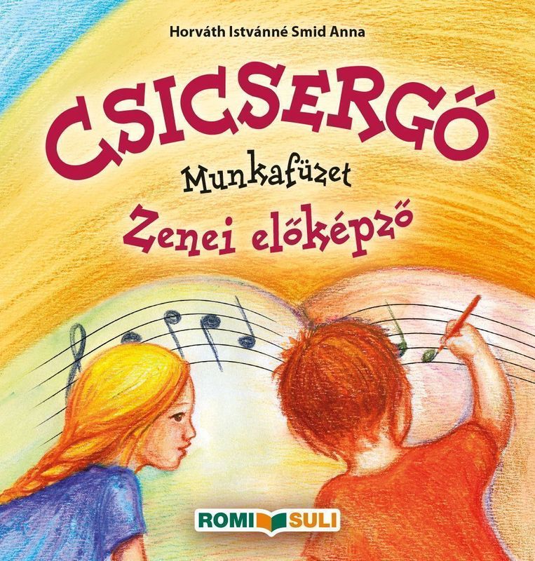 CSICSERGŐ - Zenei munkafüzet zenei előképzősöknek