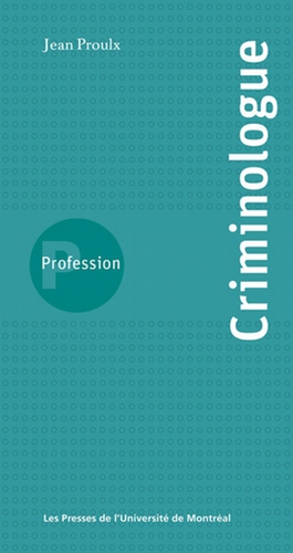 Profession criminologue - Jean Proulx