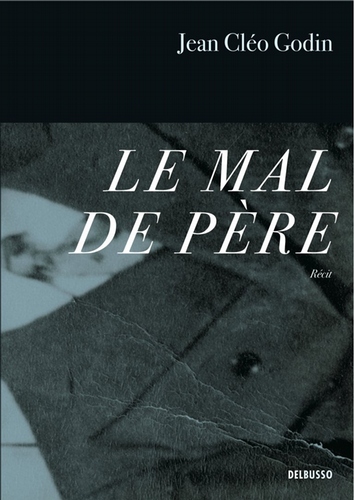 Le mal de père - Jean Cléo Godin