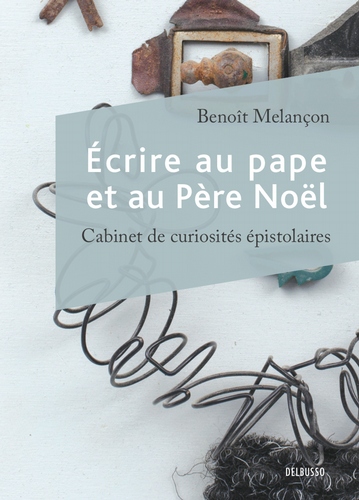 Écrire au pape et au Père Noël - Benoît Melançon