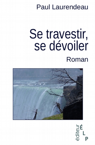 Se travestir, se dévoiler - Paul Laurendeau