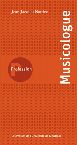 Profession musicologue - Jean-Jacques Nattiez