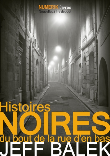 Histoires noires du bout de la rue d&#39;en bas