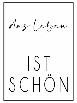 Poster "Das Leben ist schön", Sprüche Poster, Spruch, Schriftzug, verschiedene Größen