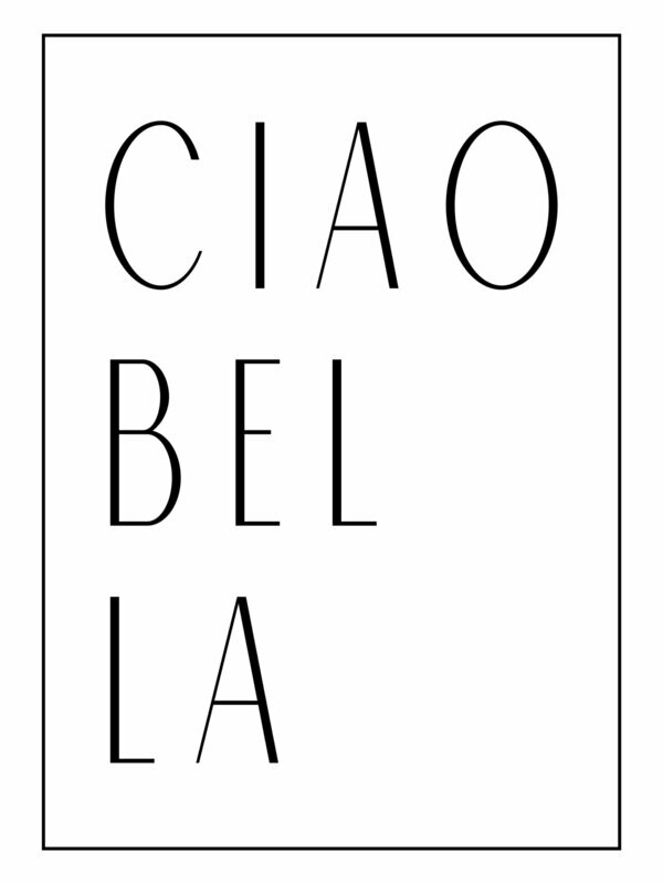 Poster "Ciao Bella", Sprüche Poster, Schriftzug,  verschiedene Größen