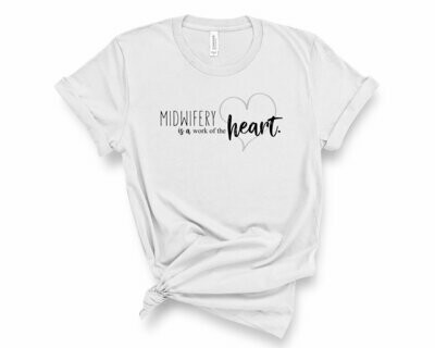 Midwifery is a Work of the Heart T-Shirt