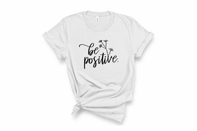 Be Positive T-Shirt