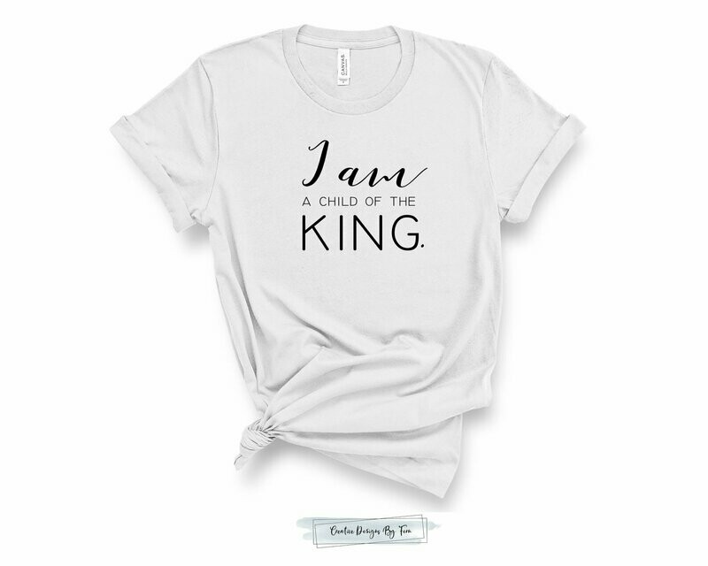 I am a Child of the King T-Shirt