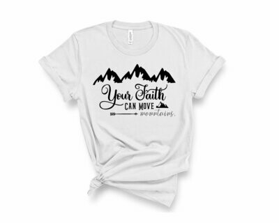 Your Faith Can Move Mountains T-Shirt