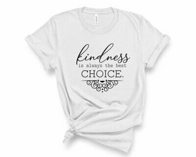 Kindness is Always the Best Choice T-Shirt