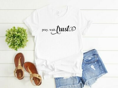 Pray Wait Trust T-Shirt